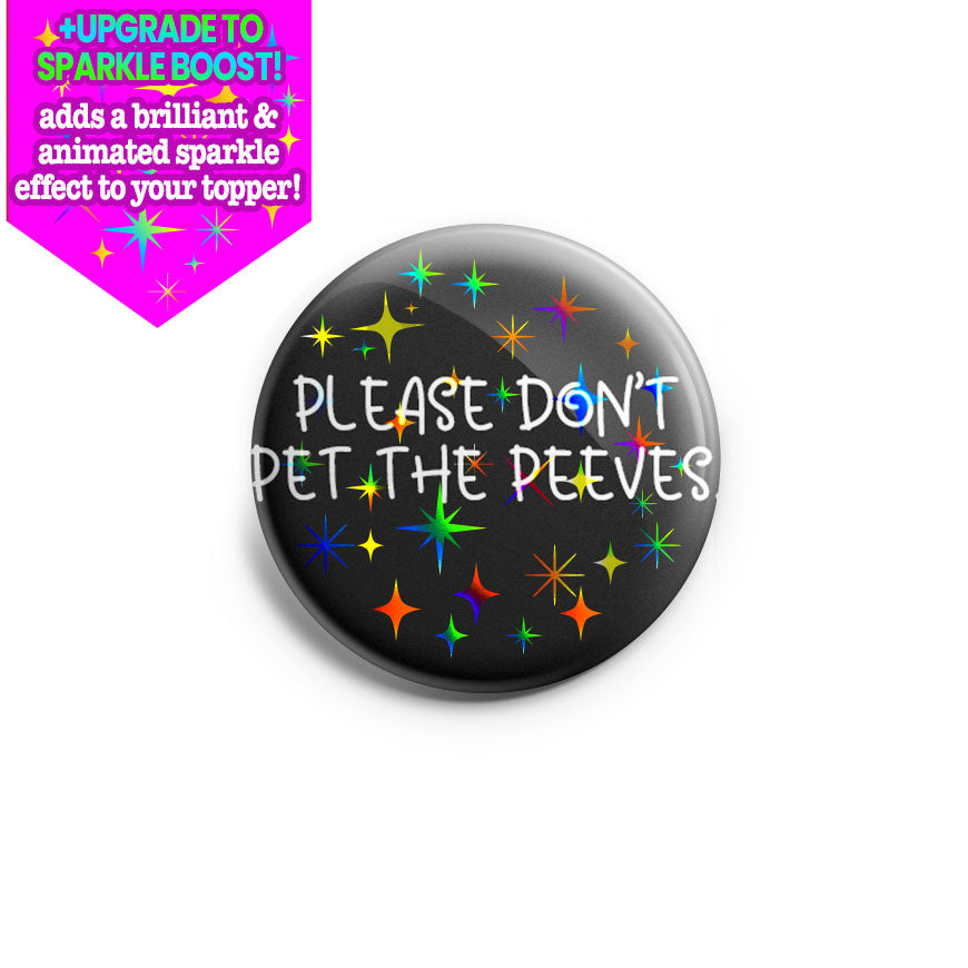 Please Don't Pet The Peeves. Topper - Make it Sparkle - Topperswap