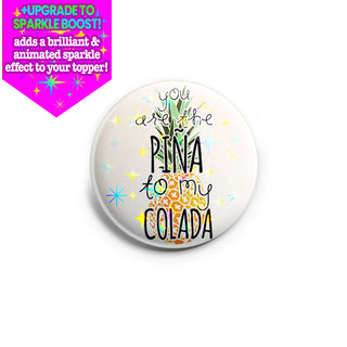 You Are The Peña to My Colada Topper