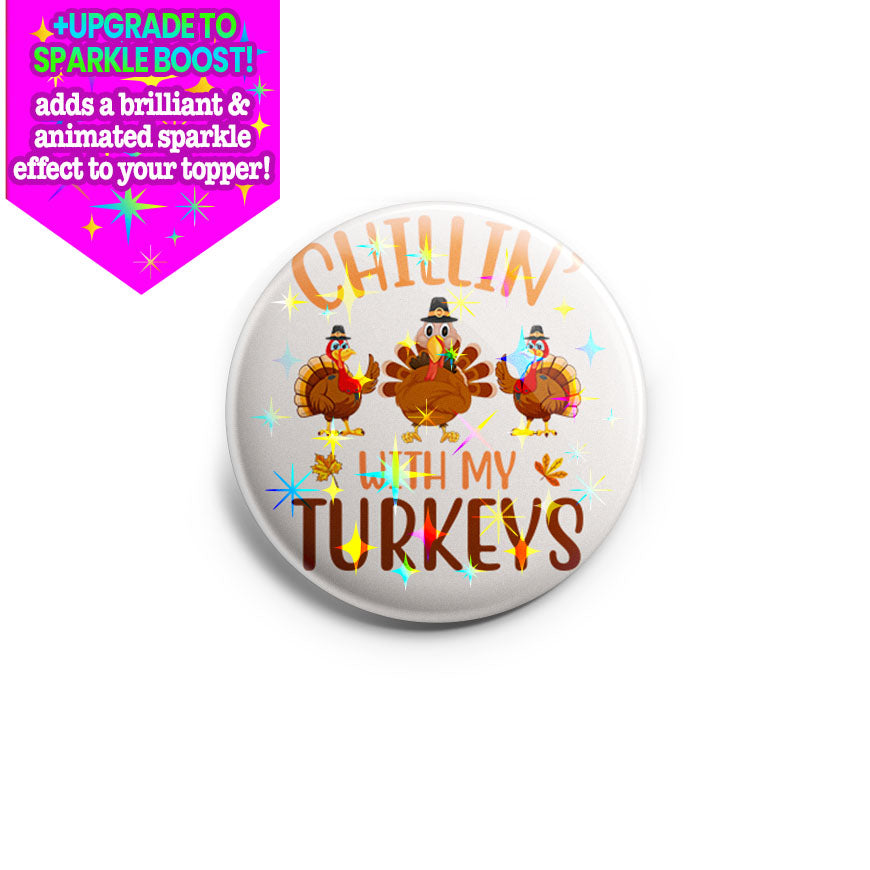 Chillin' With My Turkeys Topper - Make it Sparkle - Topperswap