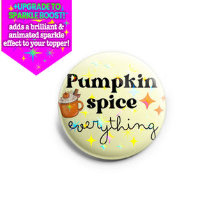 Pumpkin Spice Everything 2022 Topper