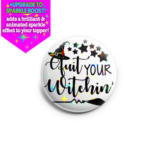 Quit Witchin Topper - Vault