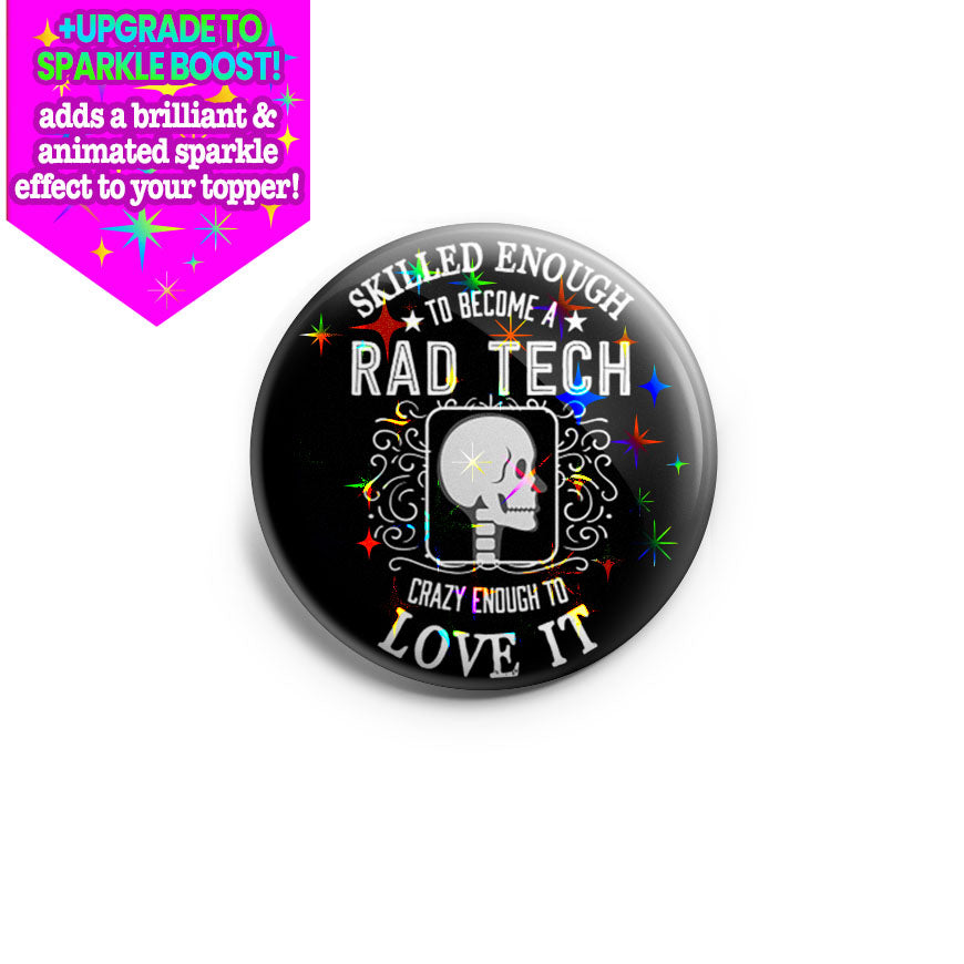 Skilled Enough To Become a Rad Tech Topper - Make it Sparkle - Topperswap