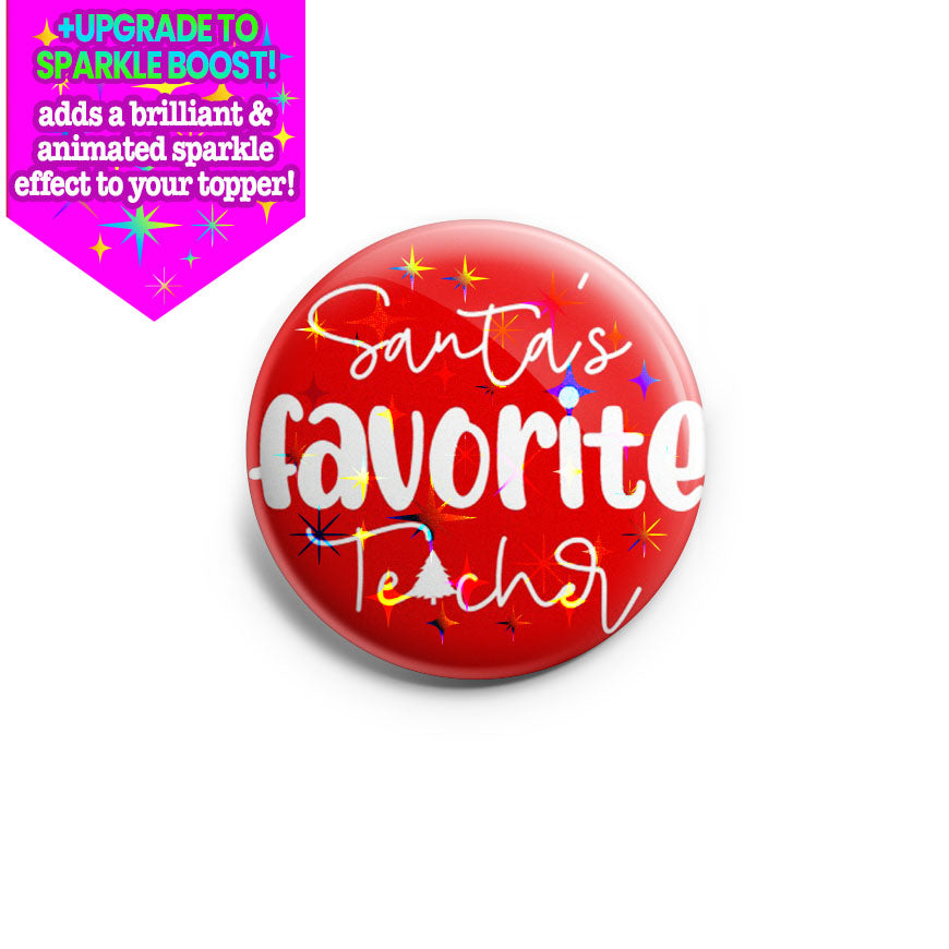 Santa Favorite Teacher Topper - Make it Sparkle - Topperswap