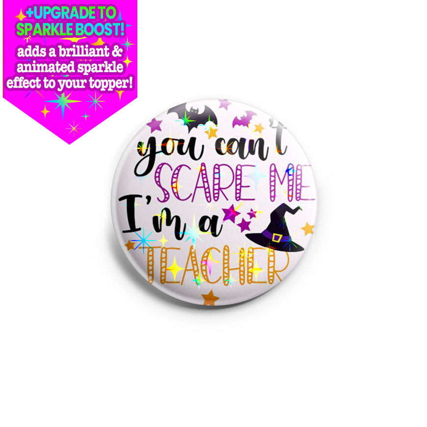 Can’t Scare Teacher Halloween Topper - Vault - Make it Sparkle - Topperswap