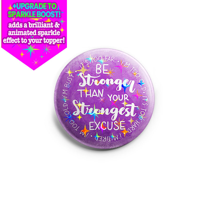 Be Stronger Than Your Strongest Excuse Topper - Make it Sparkle - Topperswap