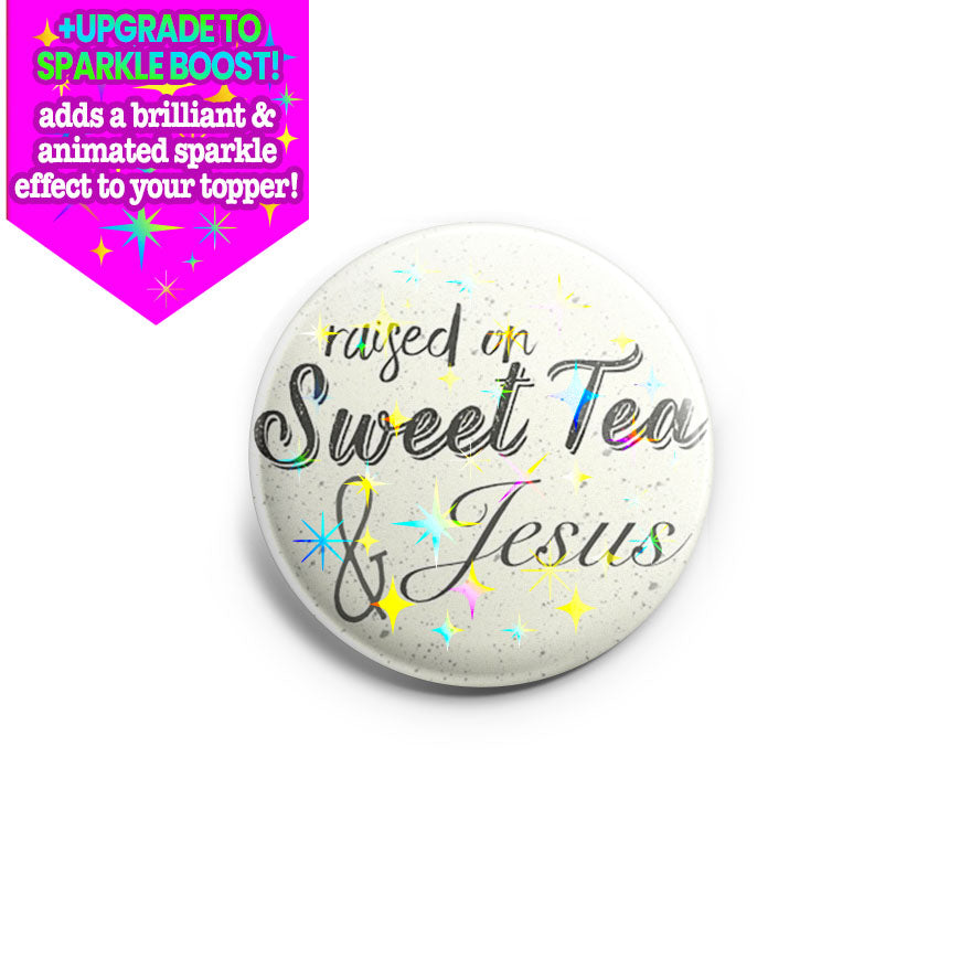 Raised on Sweet Tea & Jesus Topper - Make it Sparkle - Topperswap