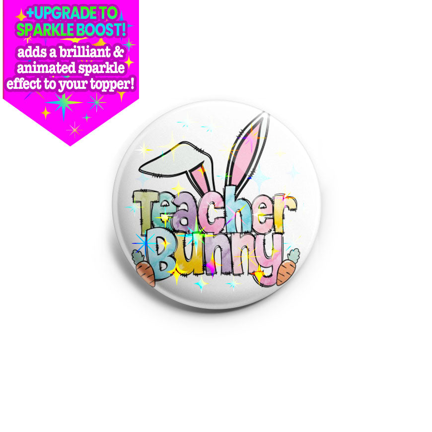 Teacher Bunny Topper - Make it Sparkle - Topperswap