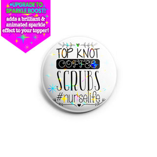 Top Knot, Coffee, Scrubs #nurselife Topper