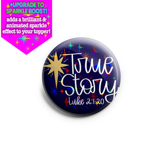 True Story Scripture Topper