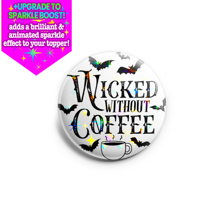 Wicked Without Coffee Topper - Vault - Make it Sparkle - Topperswap