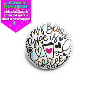 My Blood Type is Coffee Topper