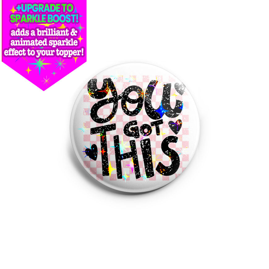 You Got This Affirmation Topper - Make it Sparkle - Topperswap