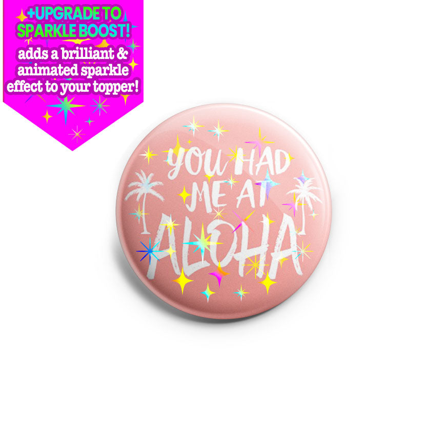 You Had Me At Aloha Topper - Make it Sparkle - Topperswap