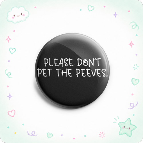 Please Don't Pet The Peeves. Topper