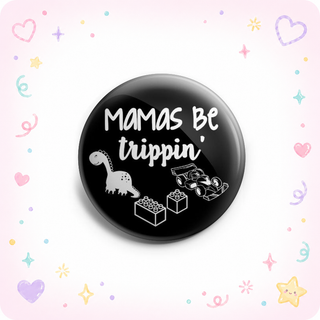 Mamas Be Trippin' Topper
