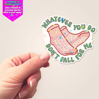 Don't Fall for Me Socks Sticker