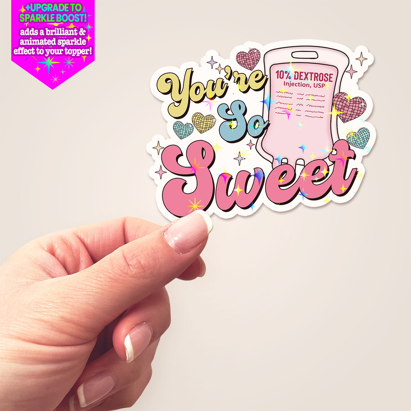 You're So Sweet Dextrose Bag Sticker - Make it Sparkle - Topperswap