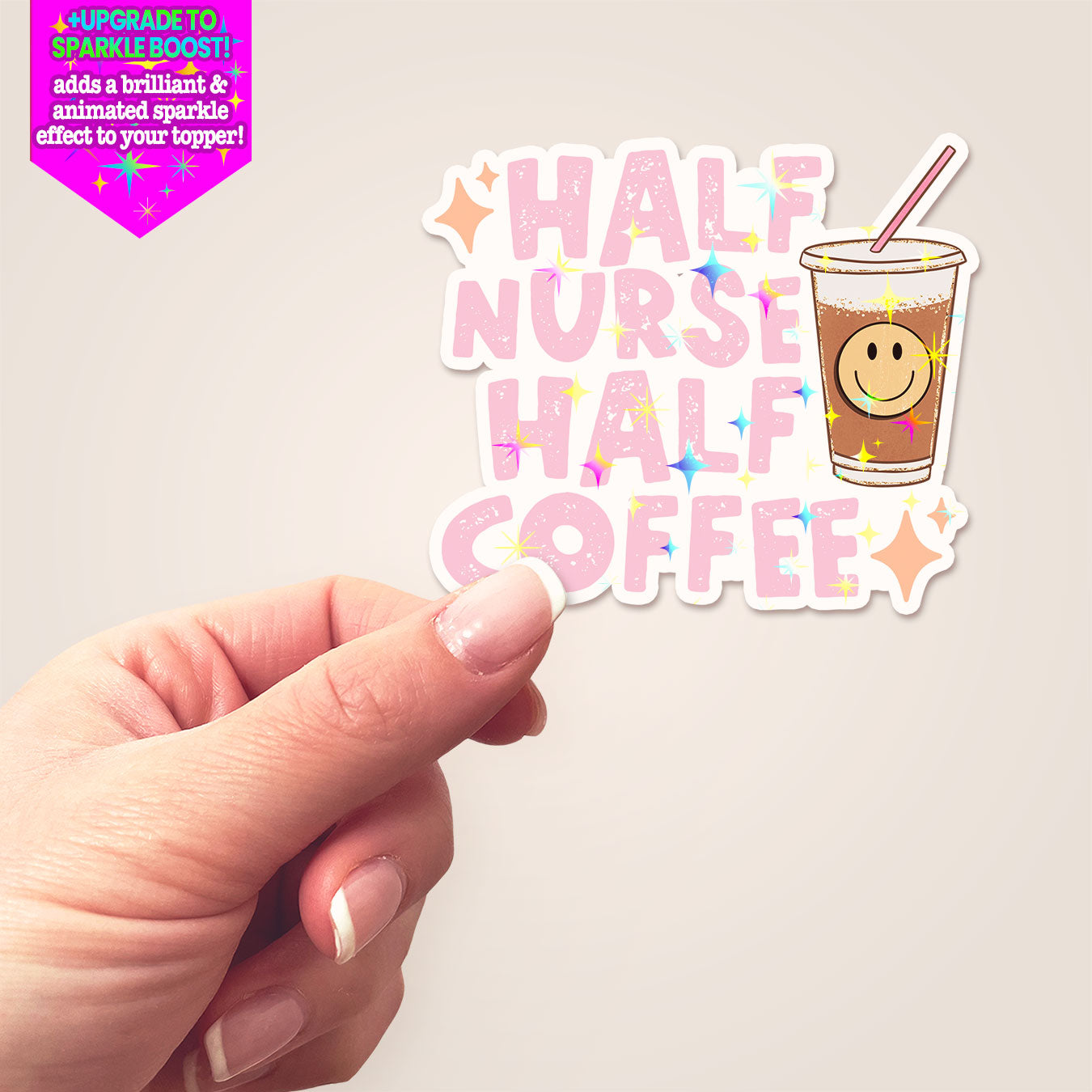 Half Nurse Half Coffee Sticker - Make it Sparkle - Topperswap