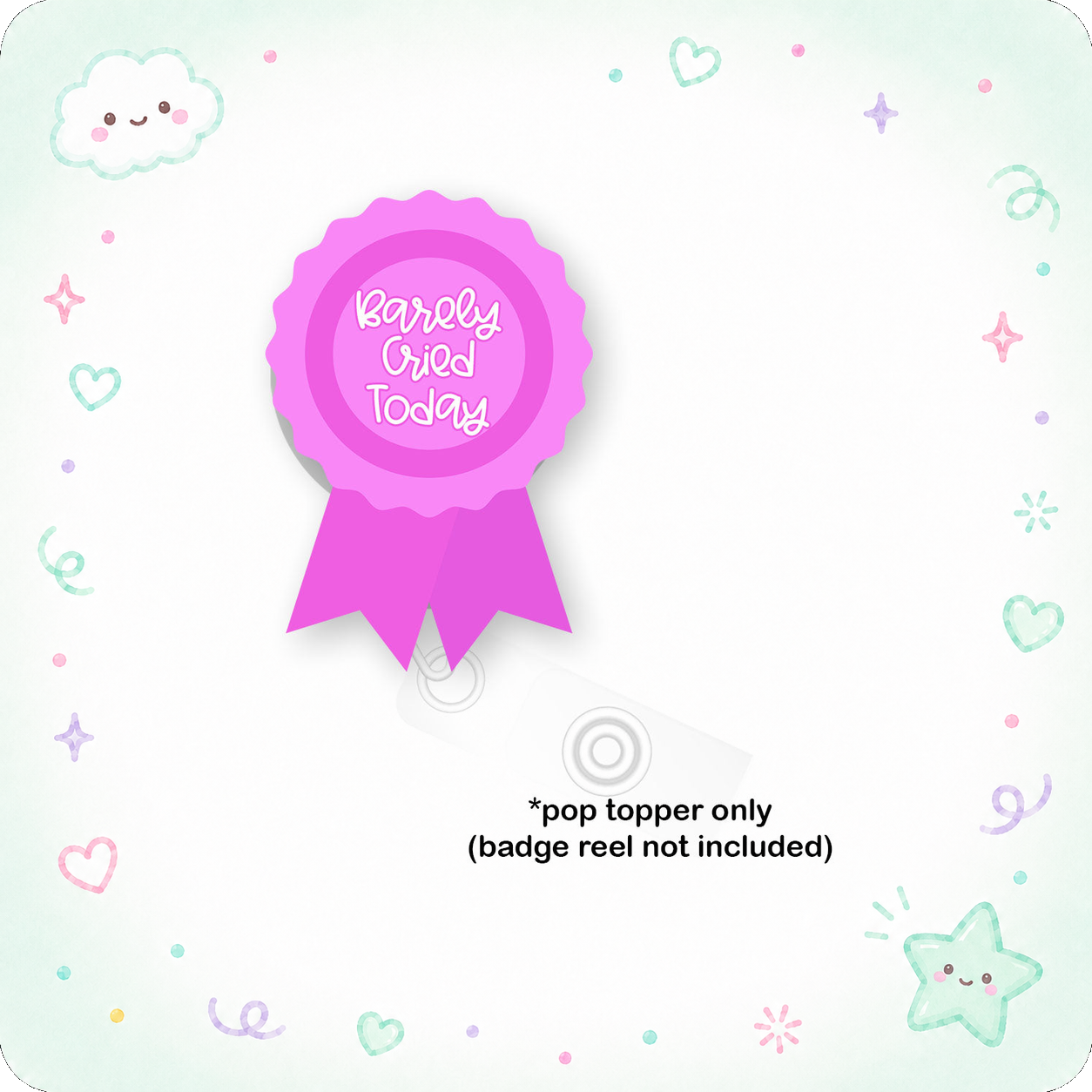 Barely Cried Today Pop Topper - - Topperswap