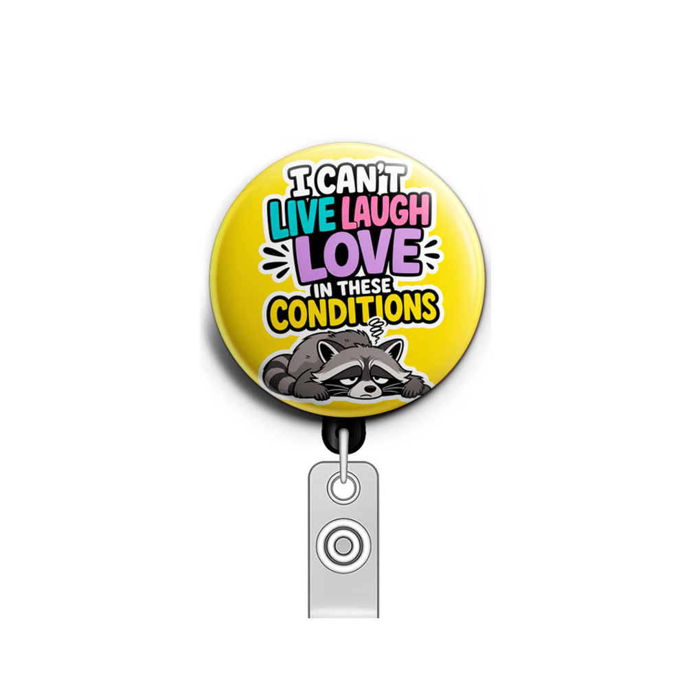 Custom Design – I can't live laugh love in these conditions with a raccoon. - Badge Reel (Alligator, Black) - Topperswap