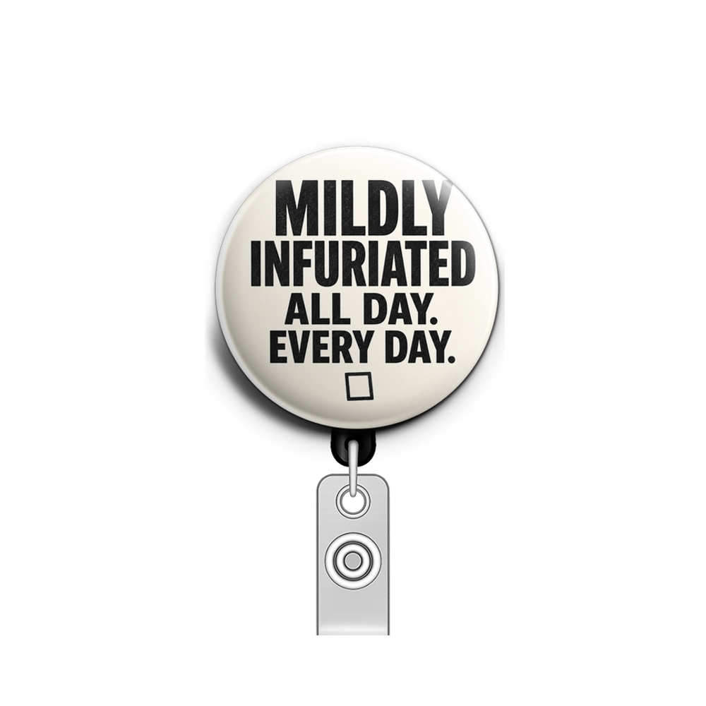 Custom Design – Bold typography reading MILDLY INFURIATED. ALL DAY. EVERY DA… - Badge Reel (Alligator, Black) - Topperswap