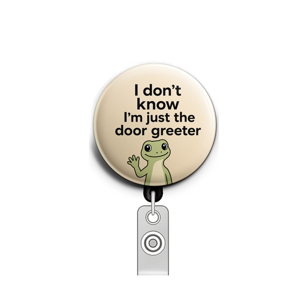 Custom Design – Text “I don’t know I’m just the door greeter” with the lizar… - Badge Reel (Alligator, Black) - Topperswap