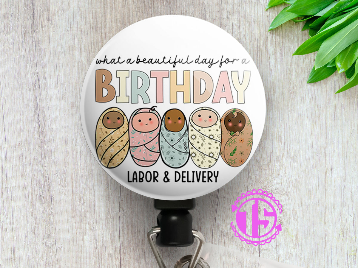 Beautiful Day for a Birthday Badge Reel • NICU, Labor and Delivery Bad -  Topperswap
