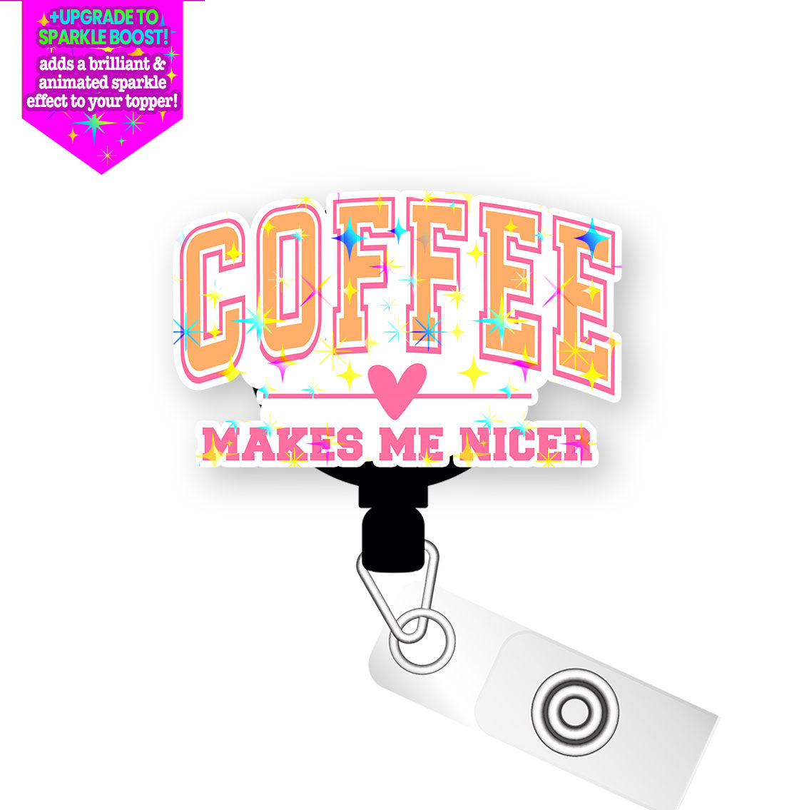 Coffee Makes Me Nicer Pop Topper Swapfinity Retractable ID Badge Reel - Alligator Clip / Make it Sparkle - Topperswap