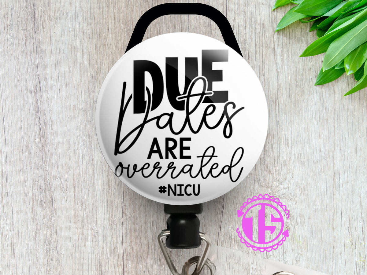 Due Dates Are Overrated Badge Reel • Nicu, Labor and Delivery Badge Holder • Swapfinity Slide Clip / Black