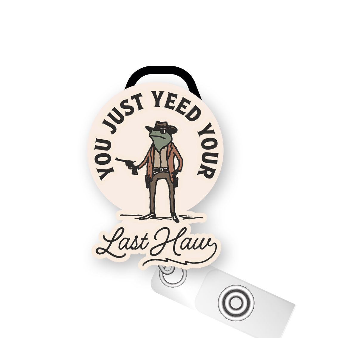 You Just Yeed Your Last Haw Pop Topper Swapfinity Retractable ID Badge Reel - Slide Clip / Flex - Matte - Topperswap