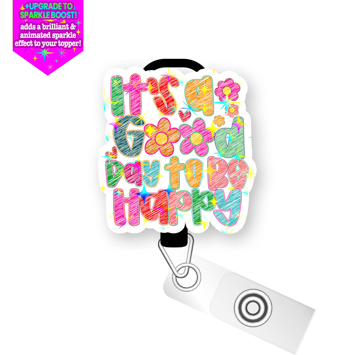 It's a Good Day to Be Happy Pop Topper Swapfinity Retractable ID Badge Reel - - Topperswap