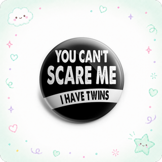 You Can't Scare Me I Have Twins Topper