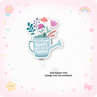 Watering Can Wisdom – Bloom Where You Are Planted Pop Topper