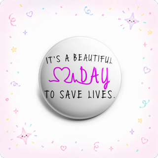 It's a Beautiful Day To Save Lives Topper