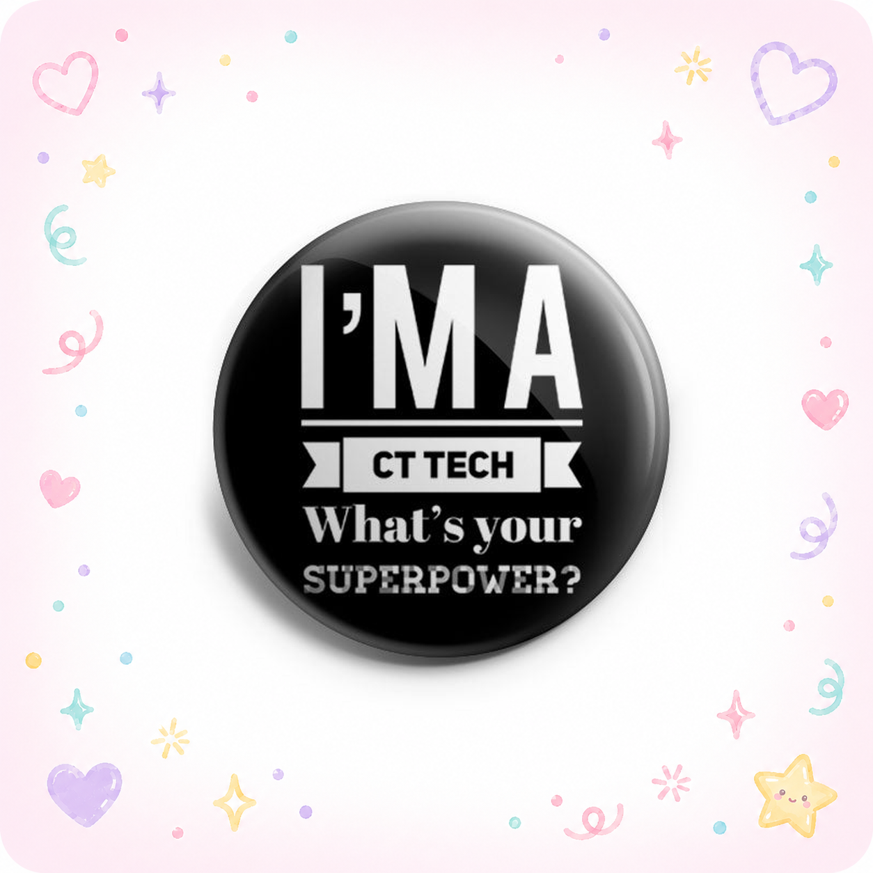 I'm a CT Tech, What's Your Superpower? Topper - - Topperswap