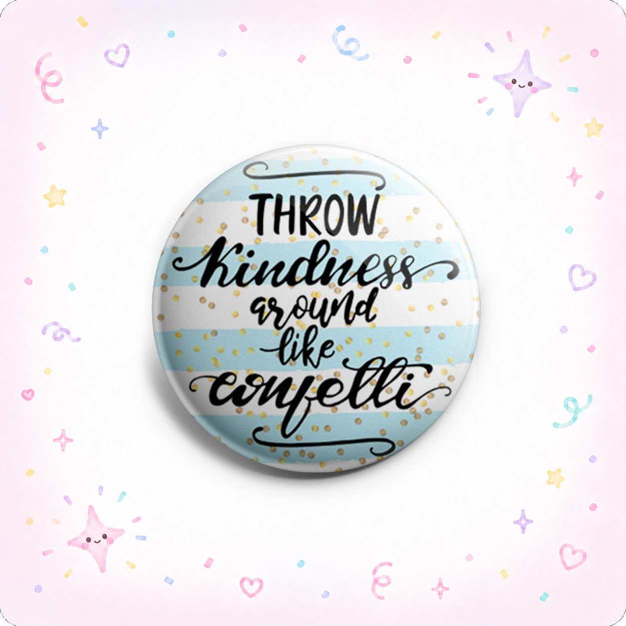 Throw Kindness Around Like Confetti Topper - - Topperswap