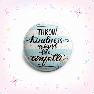 Throw Kindness Around Like Confetti Topper