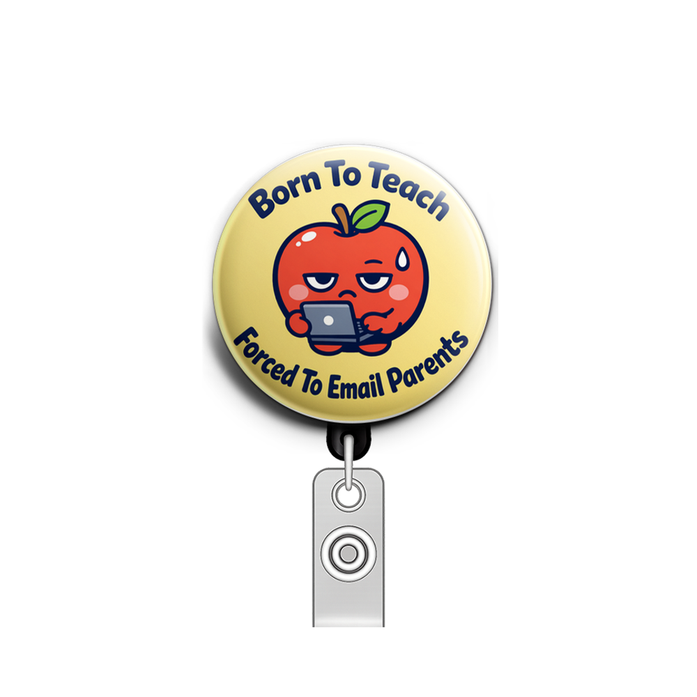 Born To Teach Forced To Email Parents Swapfinity Retractable ID Badge Reel - - Topperswap