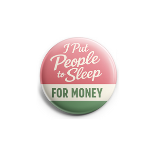 I Put People to Sleep for Money Topper