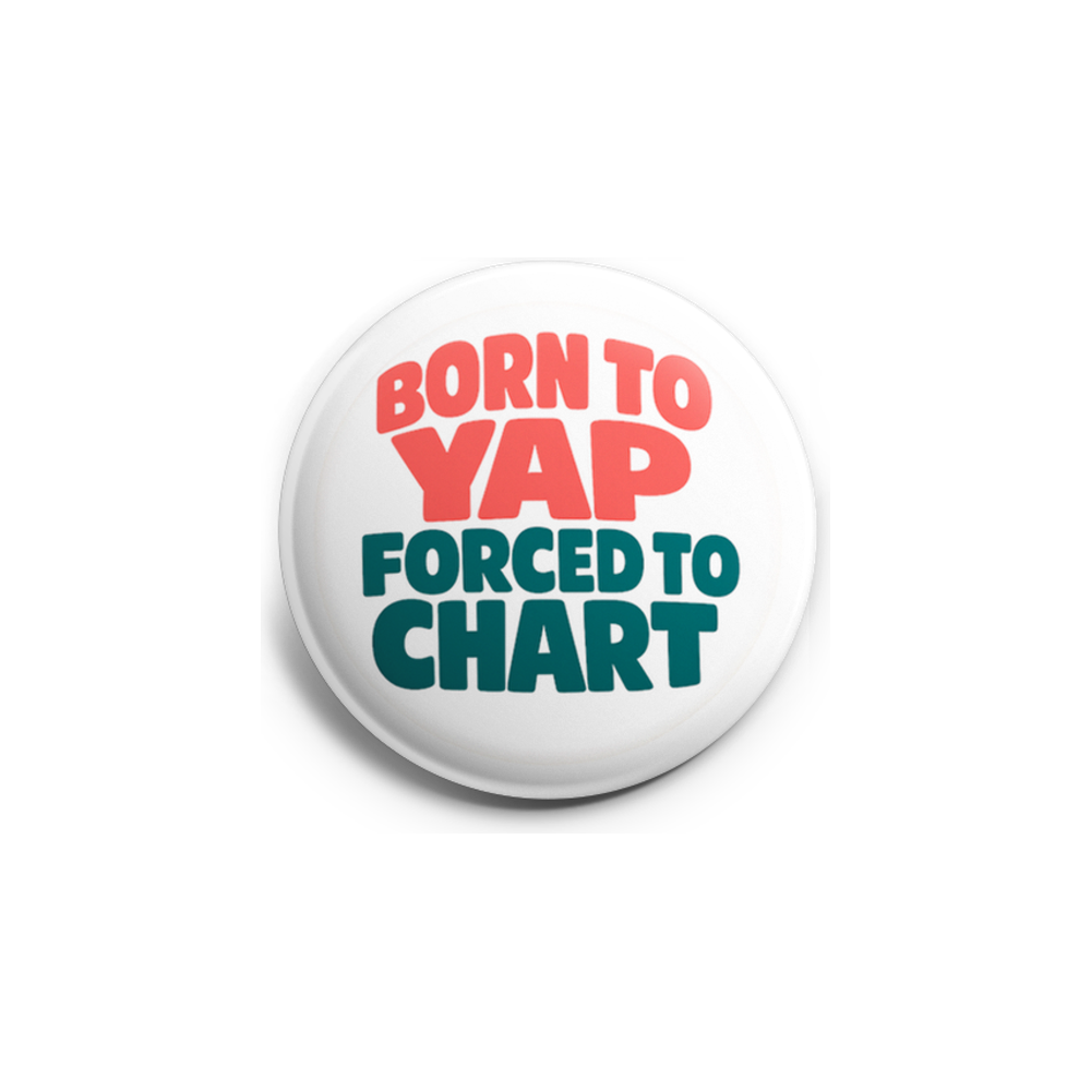 Born to Yap Forced to Chart — Text Only Topper - - Topperswap
