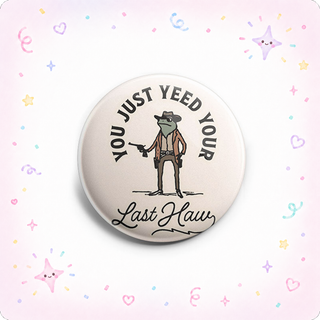 You Just Yeed Your Last Haw Topper