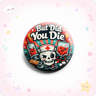 But Did You Die Topper