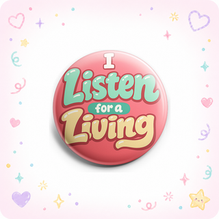 I Listen for a Living Topper