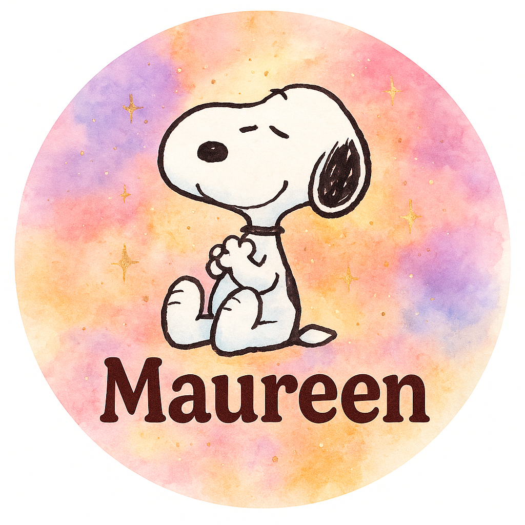 Snoopy
 Include the exact name "Maureen" prominently in the…