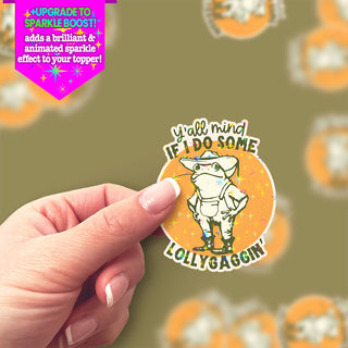 Y’all Mind If I Do Some Lollygaggin’ Sticker