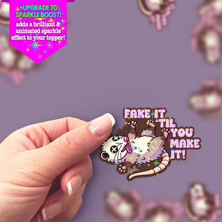Fake It 'Til You Make It Sticker