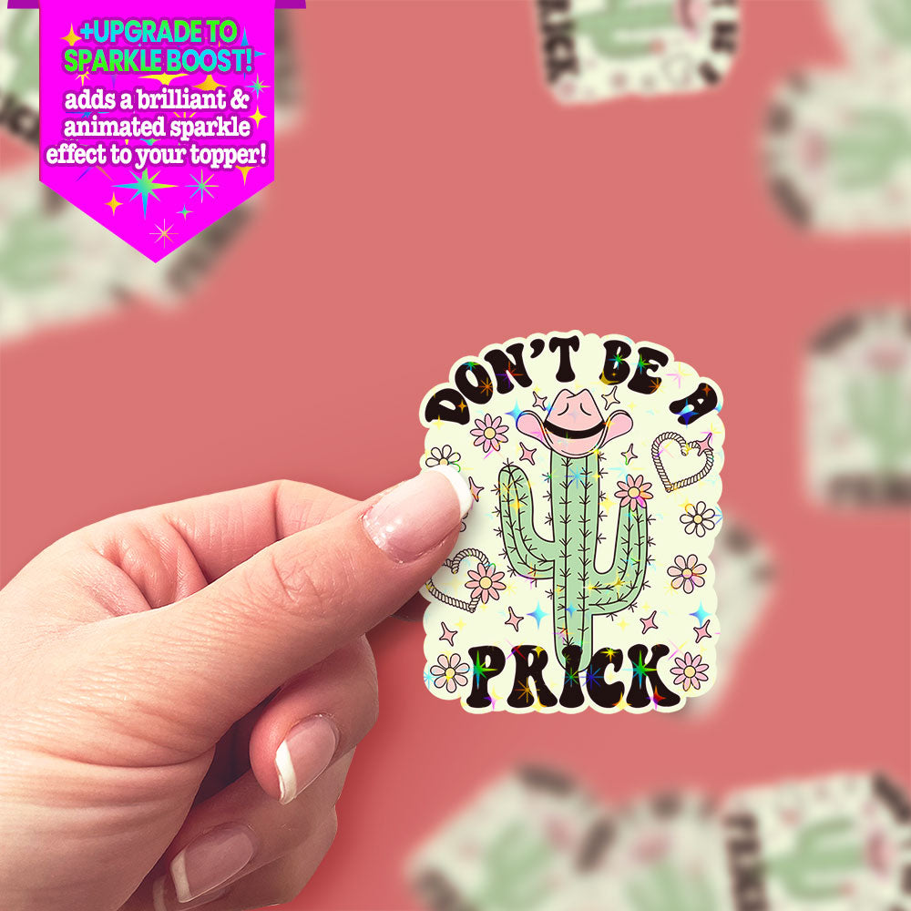 Don't Be a Prick Cactus Sticker - Make it Sparkle - Topperswap