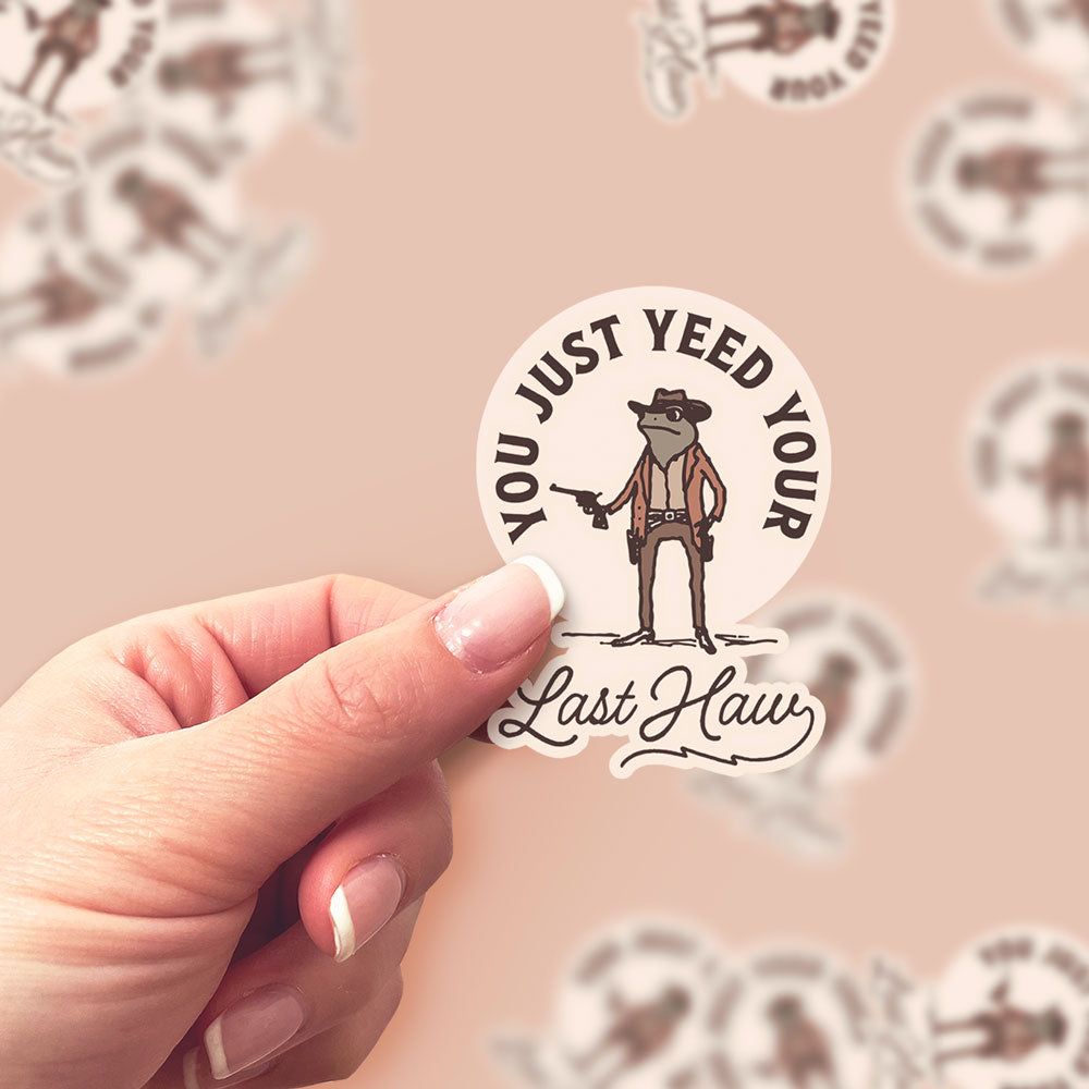 You Just Yeed Your Last Haw Sticker - Classic Shine - Topperswap