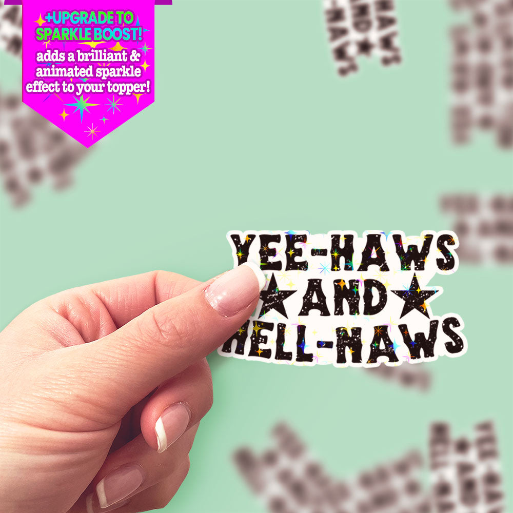 Yee-Haws and Hell-Naws Sticker - Make it Sparkle - Topperswap