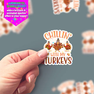 Chillin' With My Turkeys Sticker